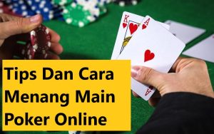 Tips Dan Cara Menang Main Poker Online